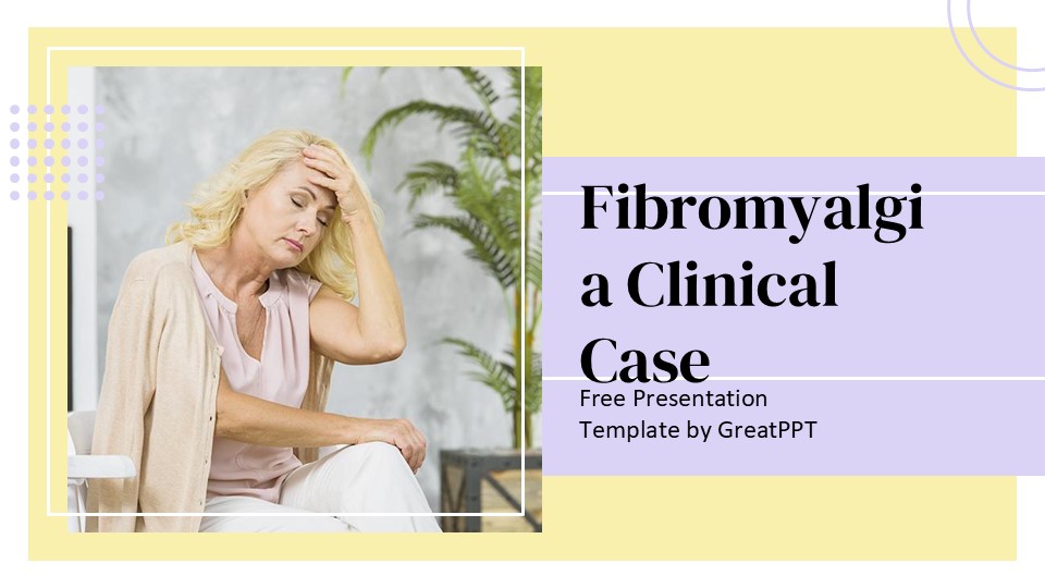 Fibromyalgia Clinical Case By Greatppt 1