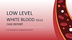 Low Level White Blood Cells Case Report By Greatppt 1