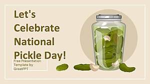 Let's Celebrate National Pickle Day! By Greatppt 1