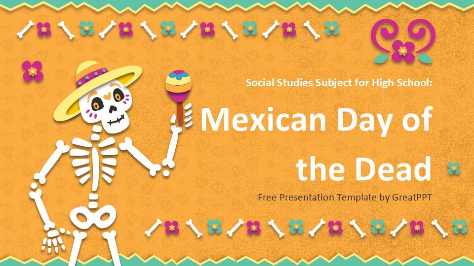 Social Studies Subject For High School Mexican Day Of The Dead By Greatppt 1