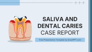 Free Saliva And Dental Caries Case Report Presentation Template 1